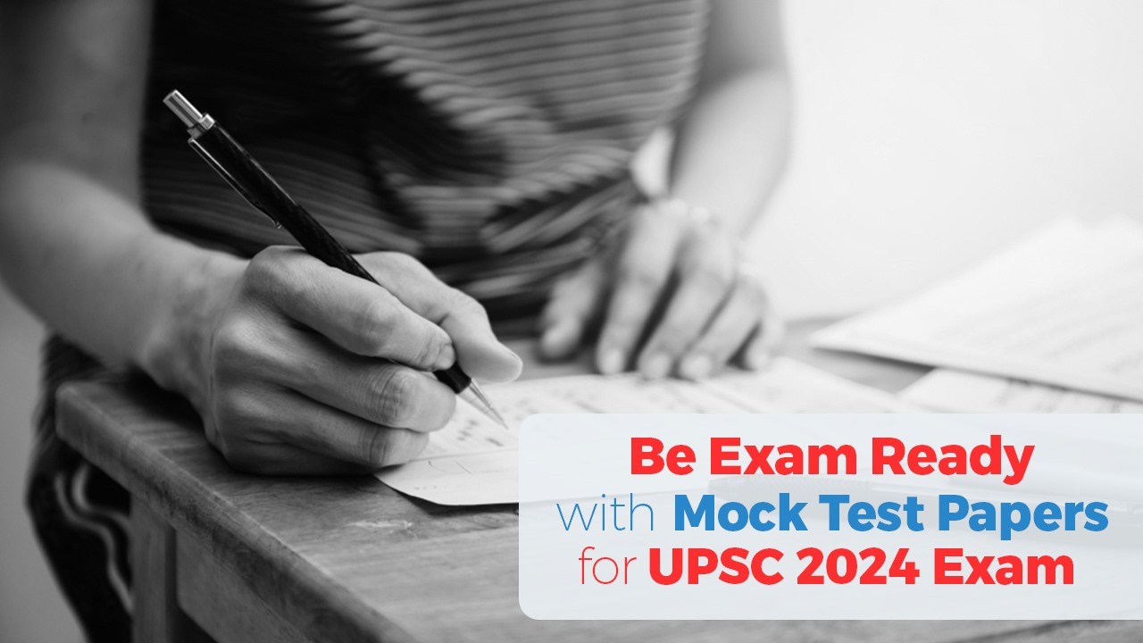 Be Exam Ready with Mock Test Papers for the UPSC 2024 Exam.jpg
